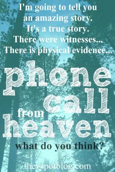 A phone call… from Heaven. (There is no other explanation.)