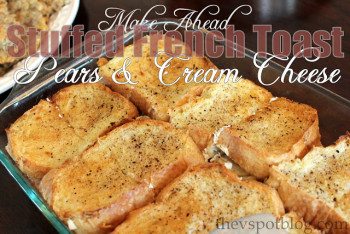 Make ahead, stuffed French Toast