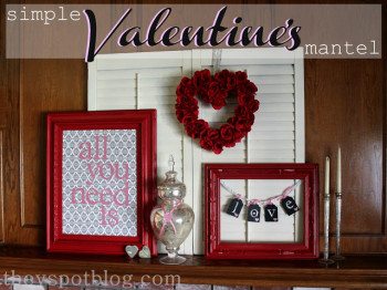 A simple Valentine’s Day mantel.