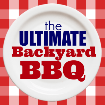 The Ultimate Backyard BBQ!  Great ideas for food, drinks and fun!