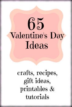 65 Valentine’s Day Ideas