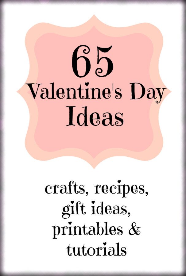 65 Valentine's Day Ideas