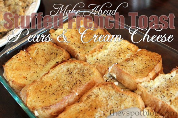 Make ahead stuffed french toast with Pears and Cream Cheese